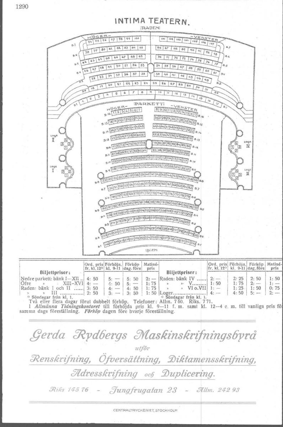 .. I 1 7 5 j Raden: bänk I och Il \ 3' 50 I 4' 4: 50 I I' 75» vt e.vn l: - l: 25 l: 50 : 75 I ~..» m, 2: 50 3 l 3: 50 I: 50 Loger :...... 4: -, 4: 50 5. -, 2.- '.' Sond agar fran kl. 1. '.' Sondagar från kl.