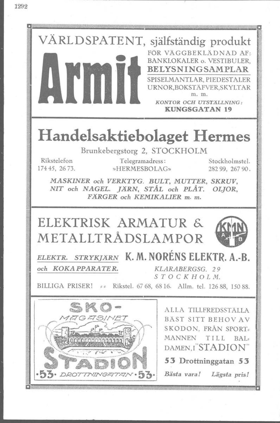 m. KNTR CH UTSTÄLLNING; KUNGSGATAN 19 Handelsaktiebolaget Hermes Brunkebergstorg 2, STCKHLM Rikste!efon 17445, 2673. ELEKTRISK ARMATUR s: METALLTRÅSLAMPR ELEKTR. STRYKjARN K. M. NRENS ELEKTR. A.-B.