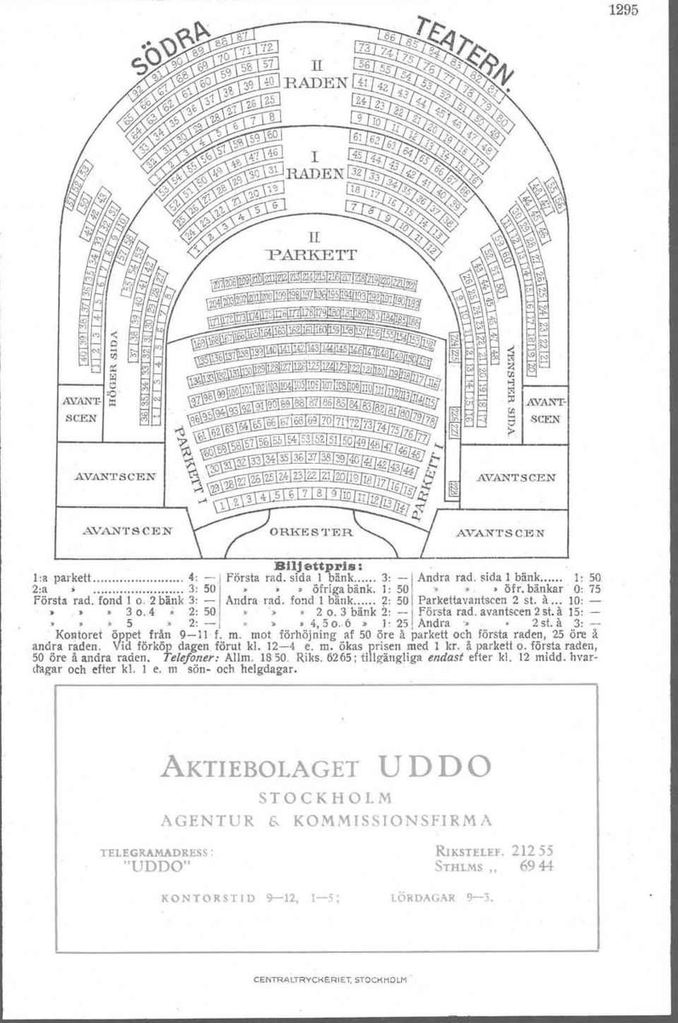 .6» l: 25 Andra., 2 st. il. 3:- Kontoret öppet från 9-11 f. m. mot förhöjning af 50 öre å parkett och första raden, 25 öre å andra raden. Vid förköp dagen förut kl. 12-4 e. m. ökas prisen med 1 kr.