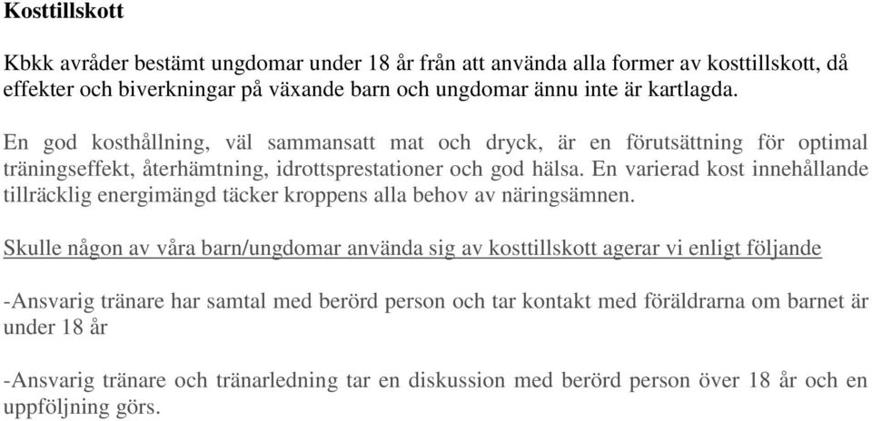 En varierad kost innehållande tillräcklig energimängd täcker kroppens alla behov av näringsämnen.