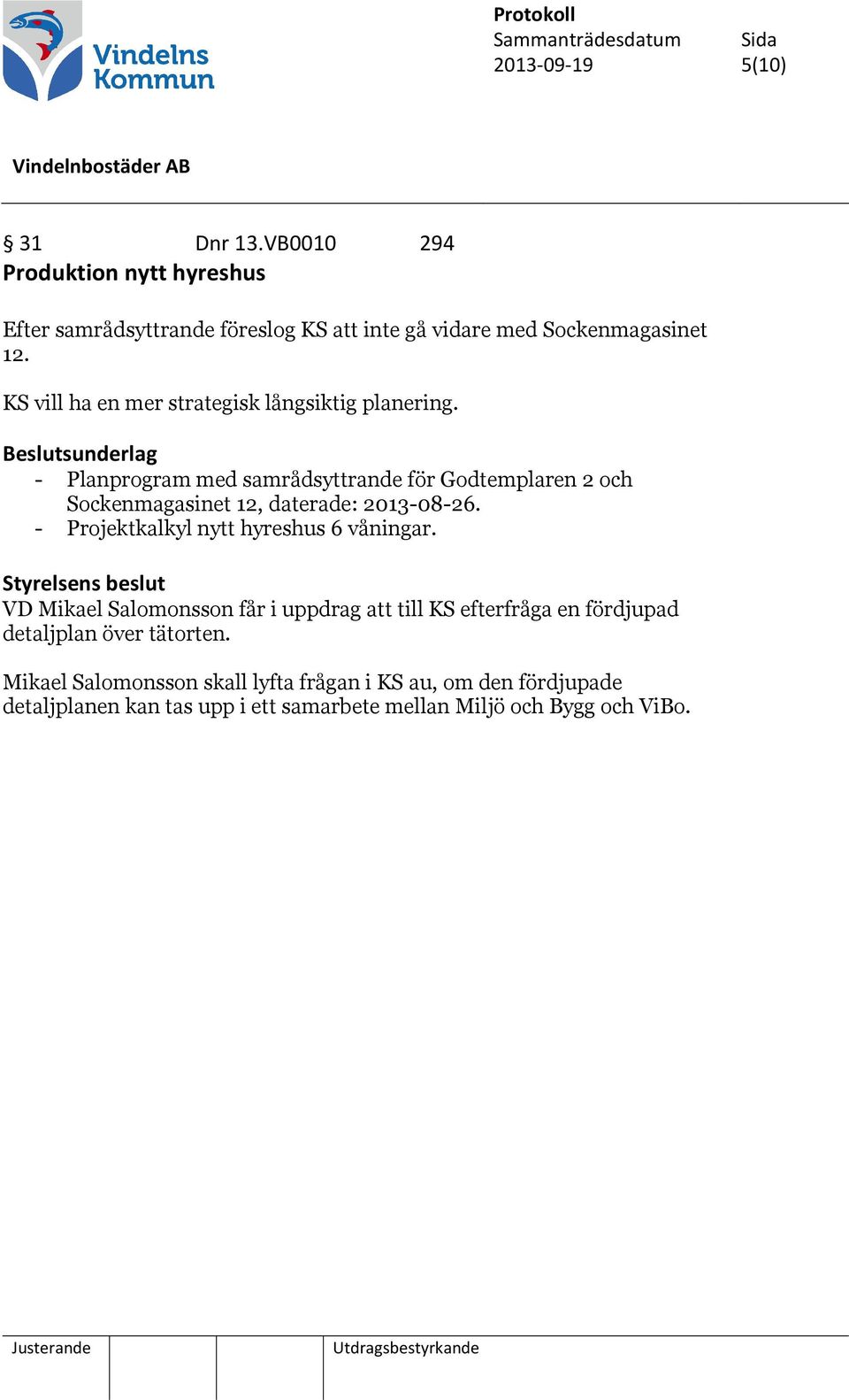 Beslutsunderlag - Planprogram med samrådsyttrande för Godtemplaren 2 och Sockenmagasinet 12, daterade: 2013-08-26.