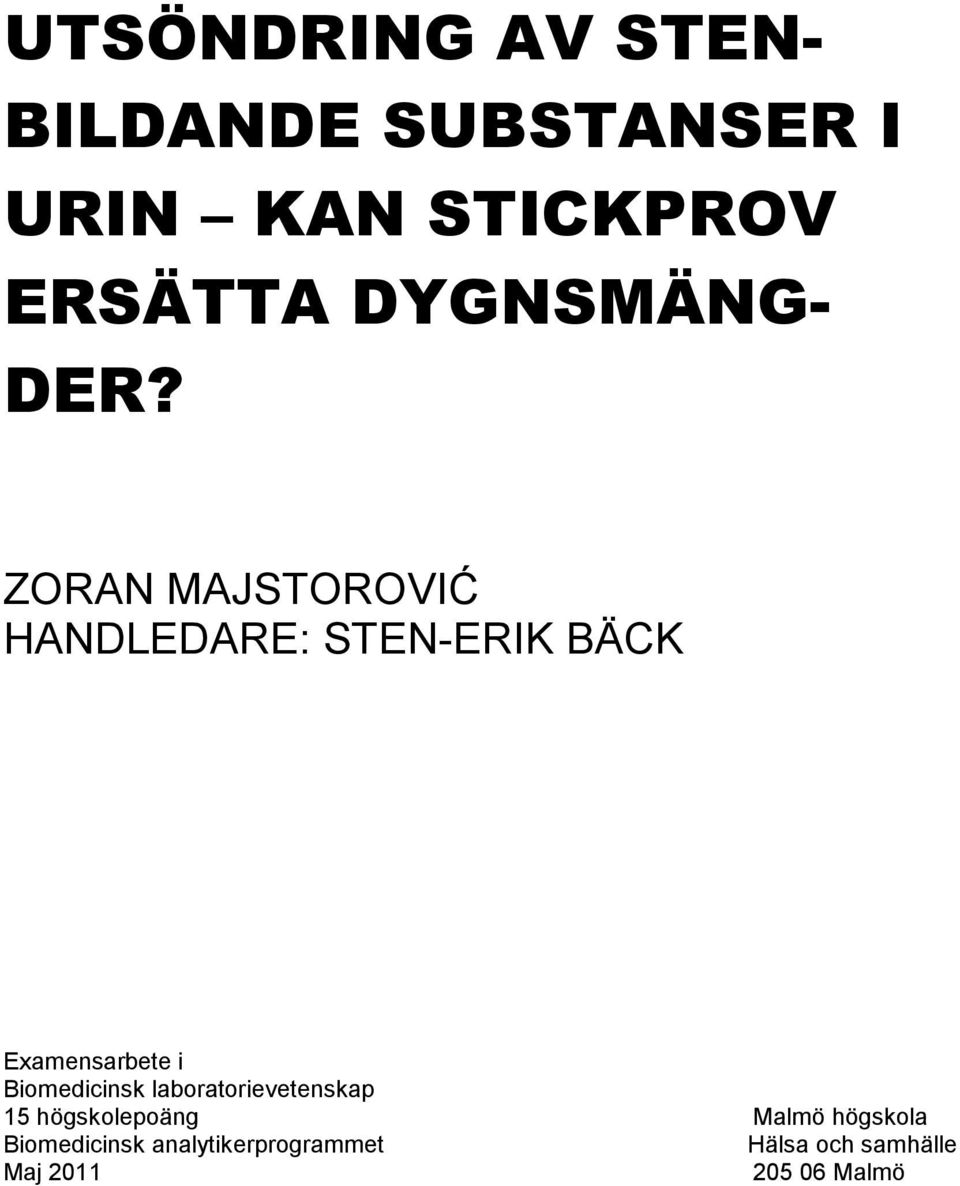 ZORAN MAJSTOROVIĆ HANDLEDARE: STEN-ERIK BÄCK Examensarbete i