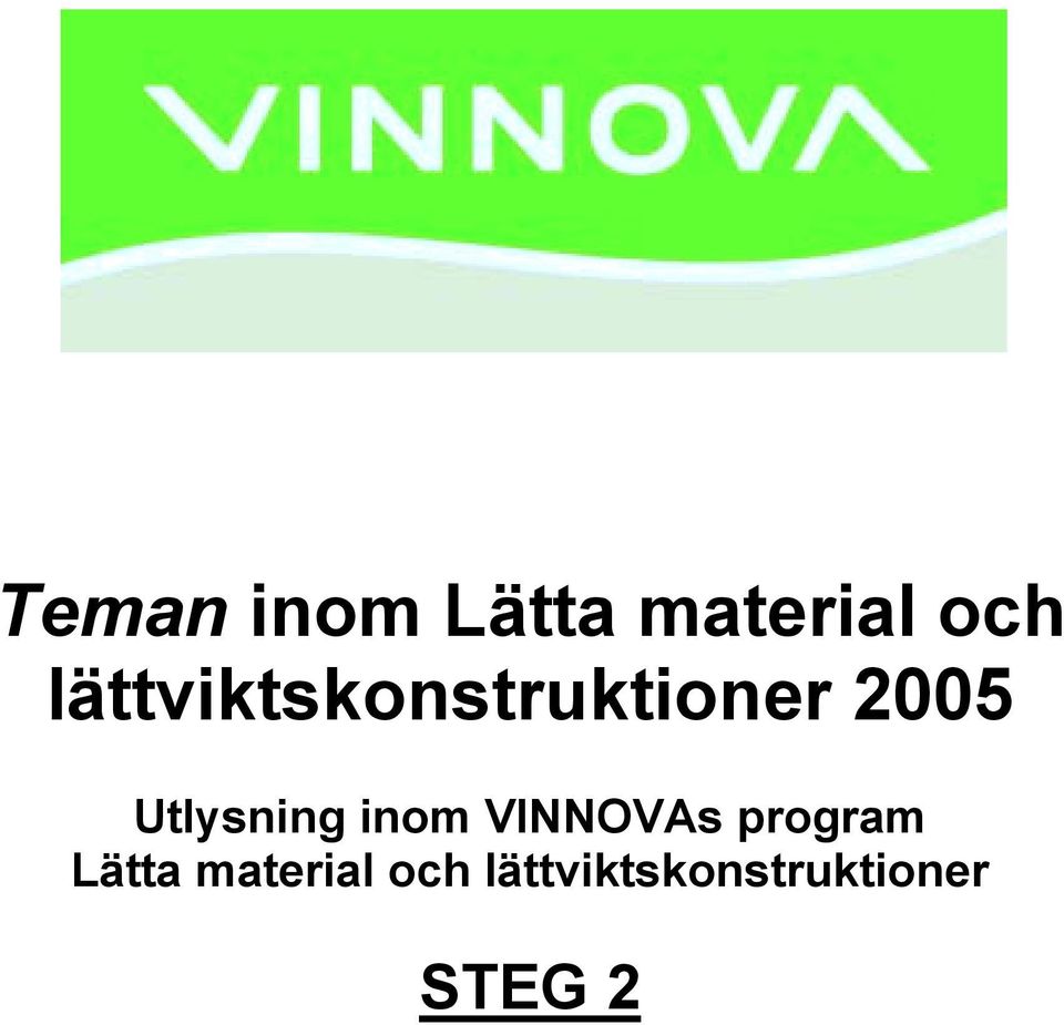 Utlysning inom VINNOVAs program