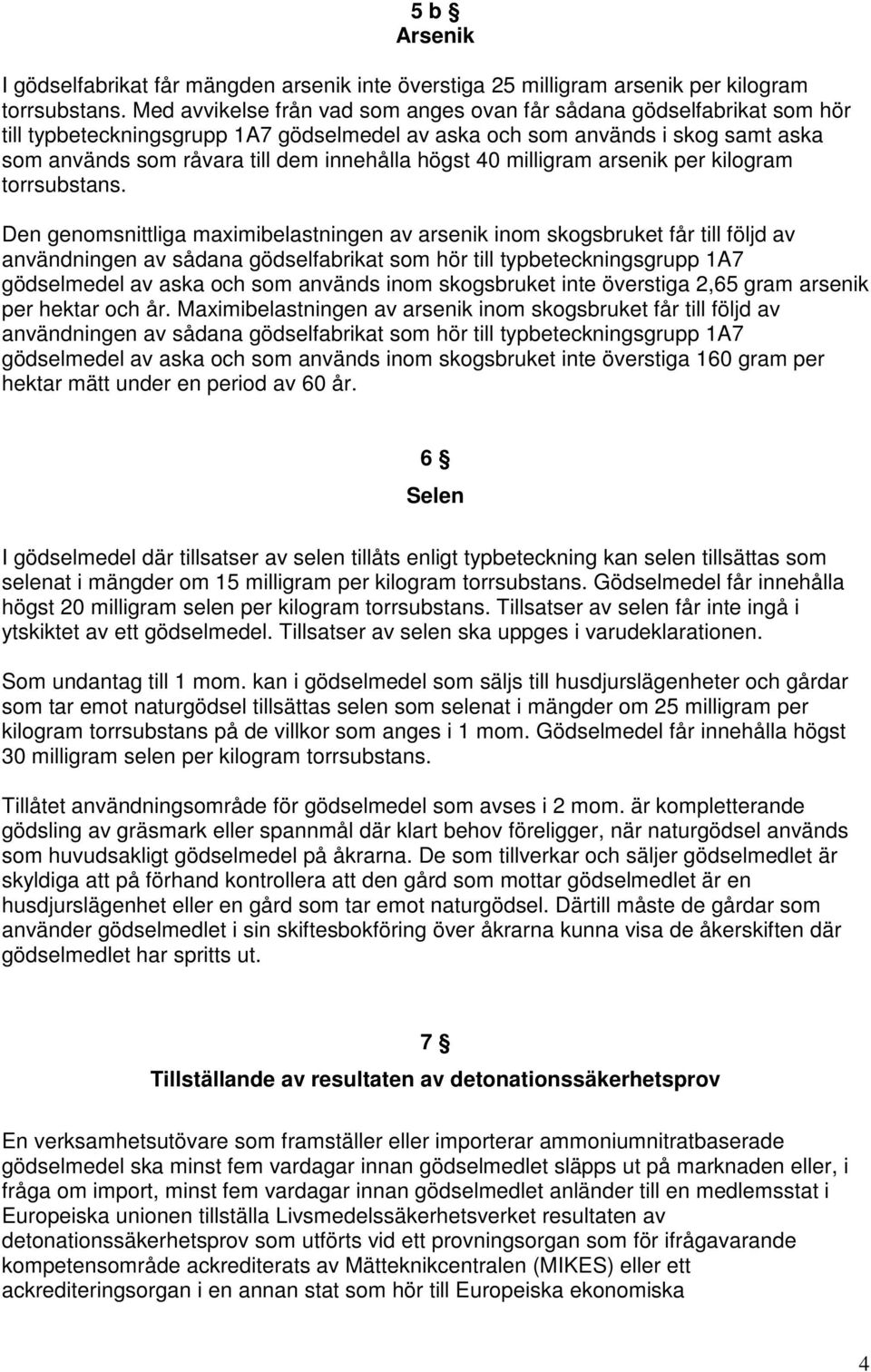 högst 40 milligram arsenik per kilogram torrsubstans.