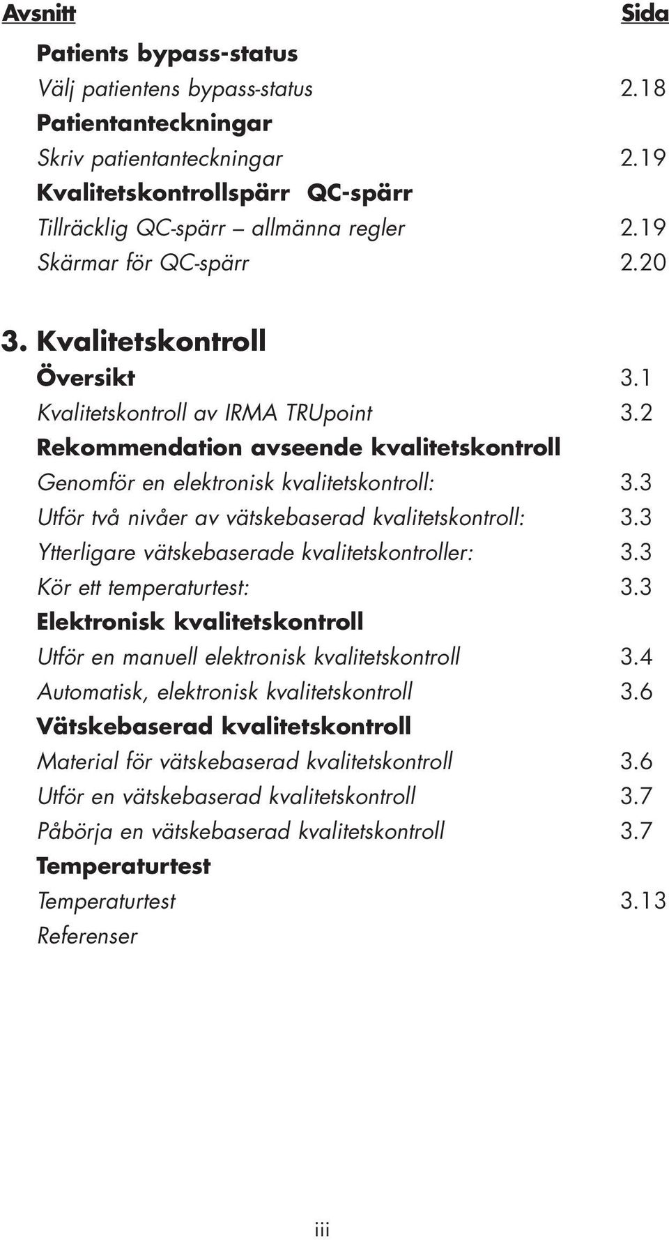 3 Utför två nivåer av vätskebaserad kvalitetskontroll: 3.3 Ytterligare vätskebaserade kvalitetskontroller: 3.3 Kör ett temperaturtest: 3.