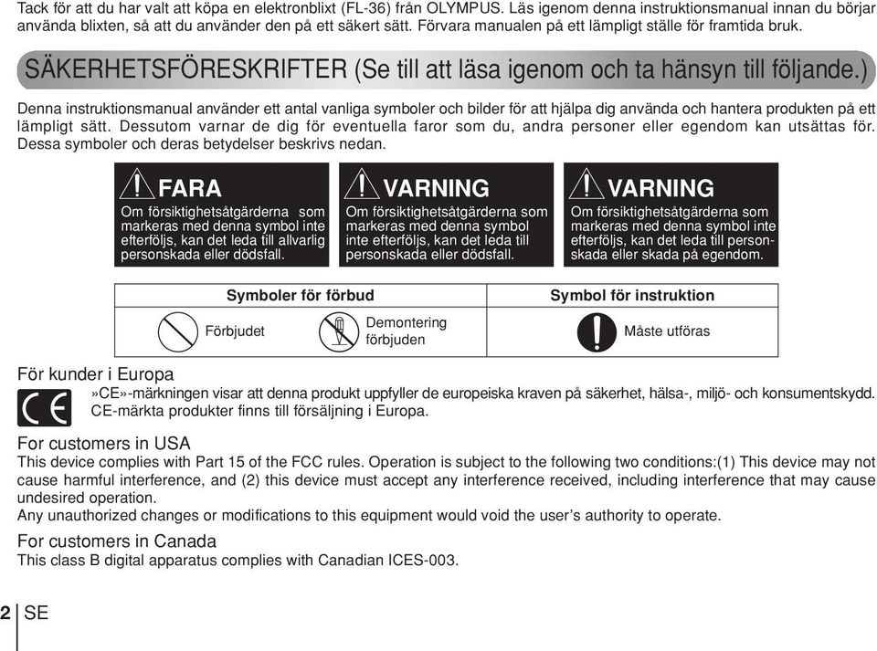 ) Denna instruktionsmanual använder ett antal vanliga symboler och bilder för att hjälpa dig använda och hantera produkten på ett lämpligt sätt.