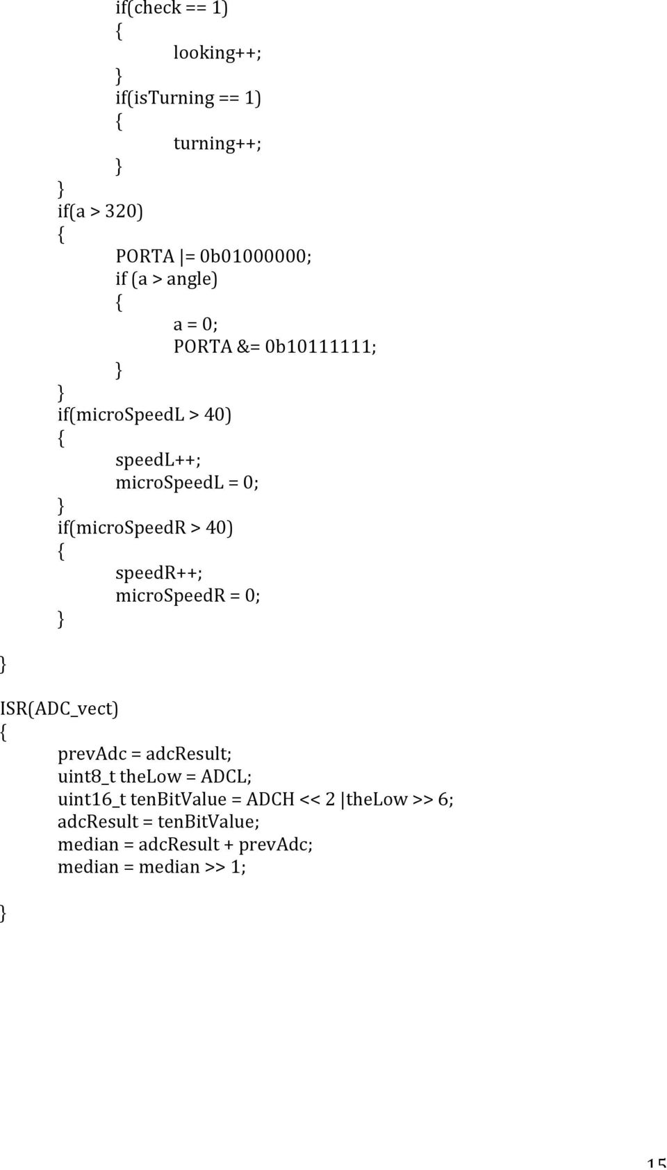 speedr++; microspeedr = 0; ISR(ADC_vect) prevadc = adcresult; uint8_t thelow = ADCL; uint16_t