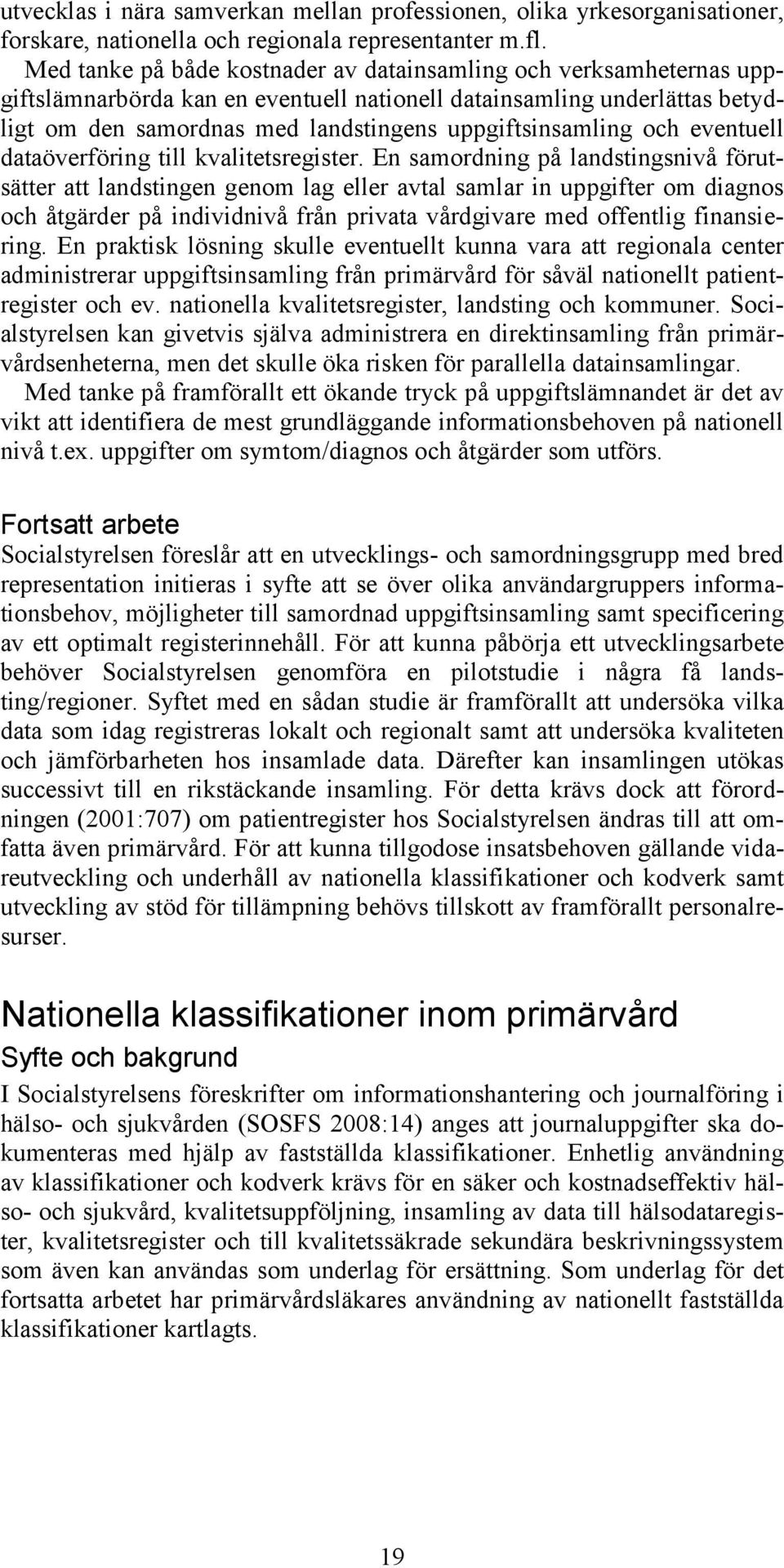 och eventuell dataöverföring till kvalitetsregister.