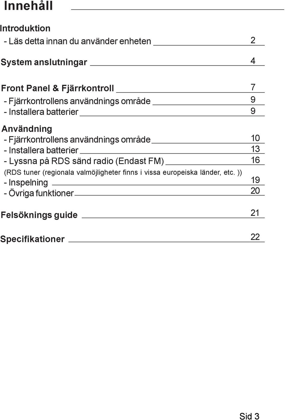 Installera batterier - Lyssna på RDS sänd radio (Endast FM) (RDS tuner (regionala valmöjligheter finns i vissa