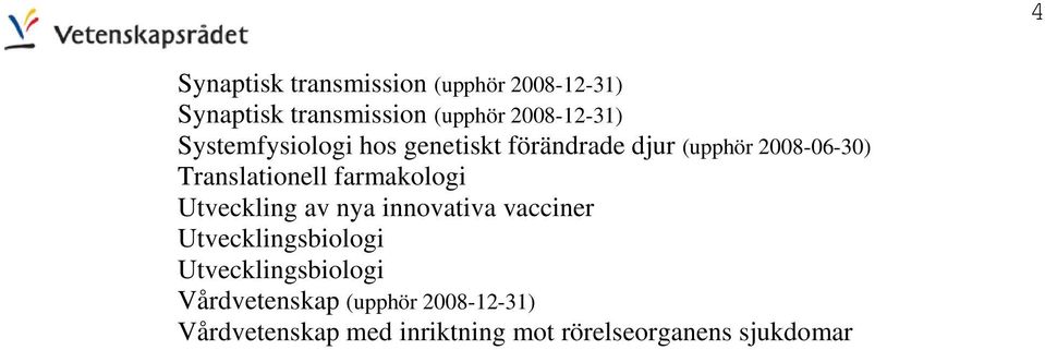 farmakologi Utveckling av nya innovativa vacciner Utvecklingsbiologi Utvecklingsbiologi