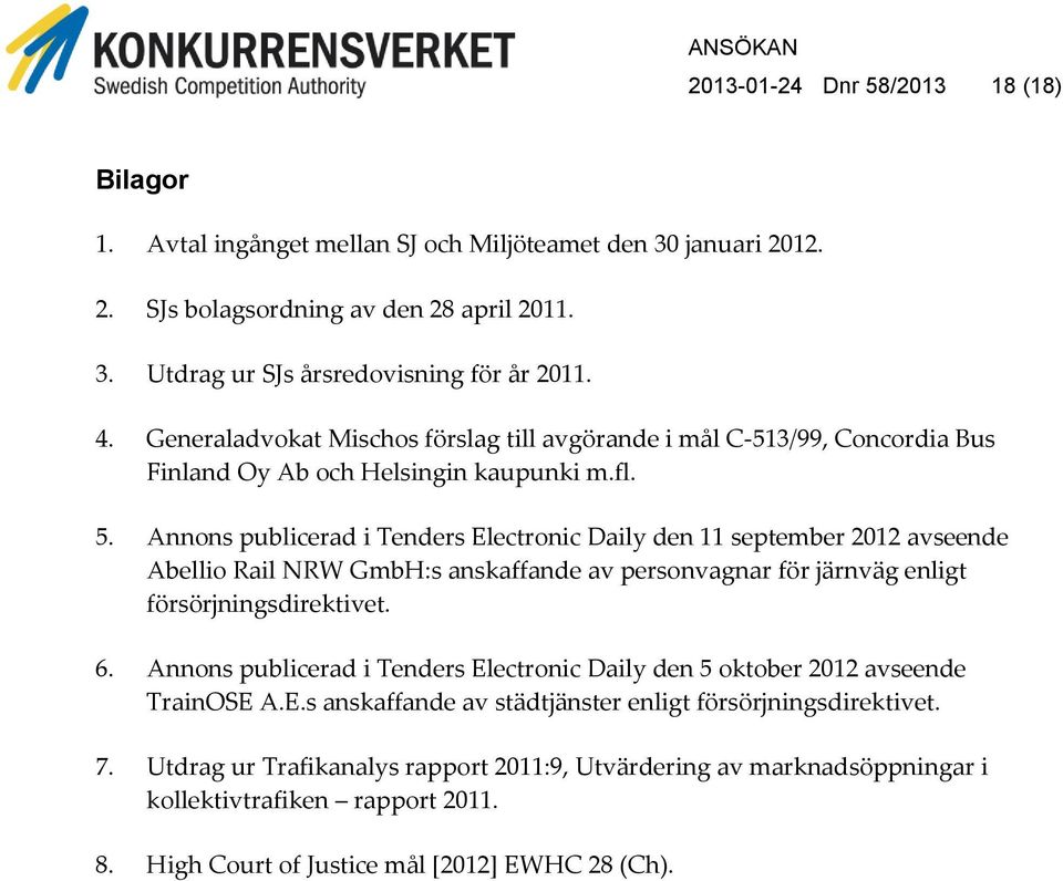Annons publicerad i Tenders Electronic Daily den 11 september 2012 avseende Abellio Rail NRW GmbH:s anskaffande av personvagnar för järnväg enligt försörjningsdirektivet. 6.