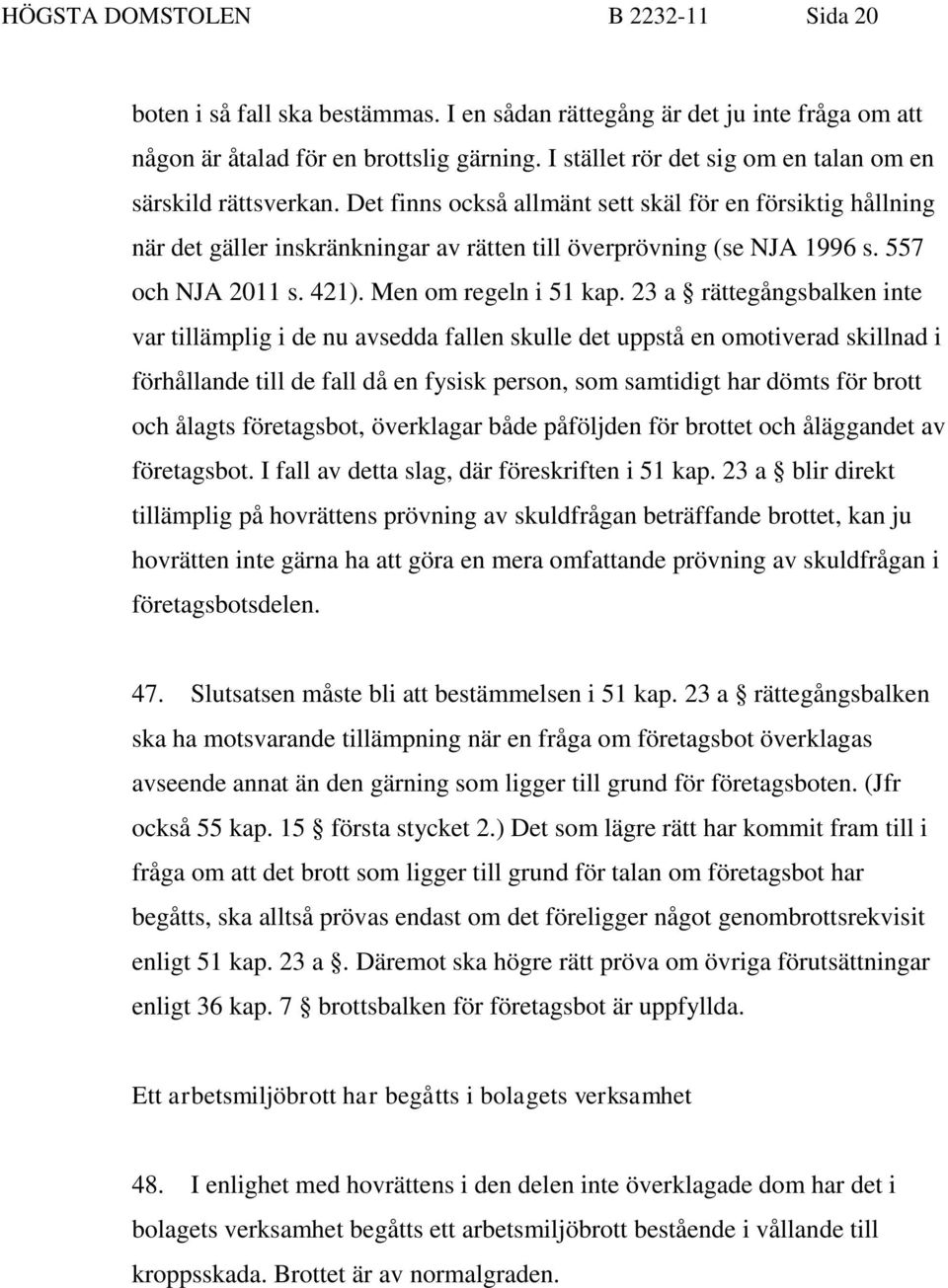 557 och NJA 2011 s. 421). Men om regeln i 51 kap.