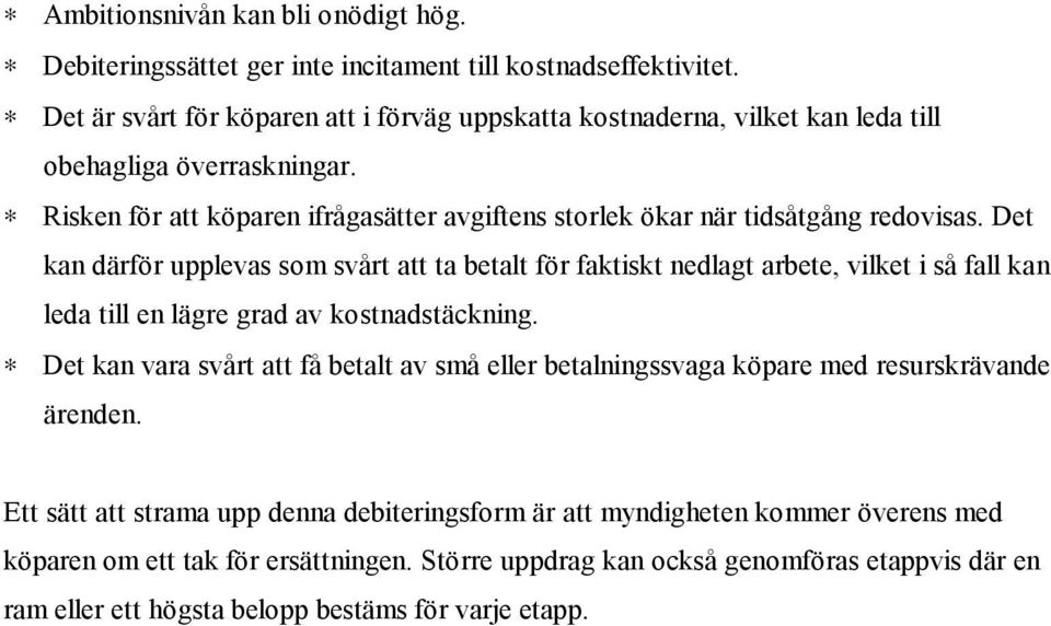 Risken för att köparen ifrågasätter avgiftens storlek ökar när tidsåtgång redovisas.