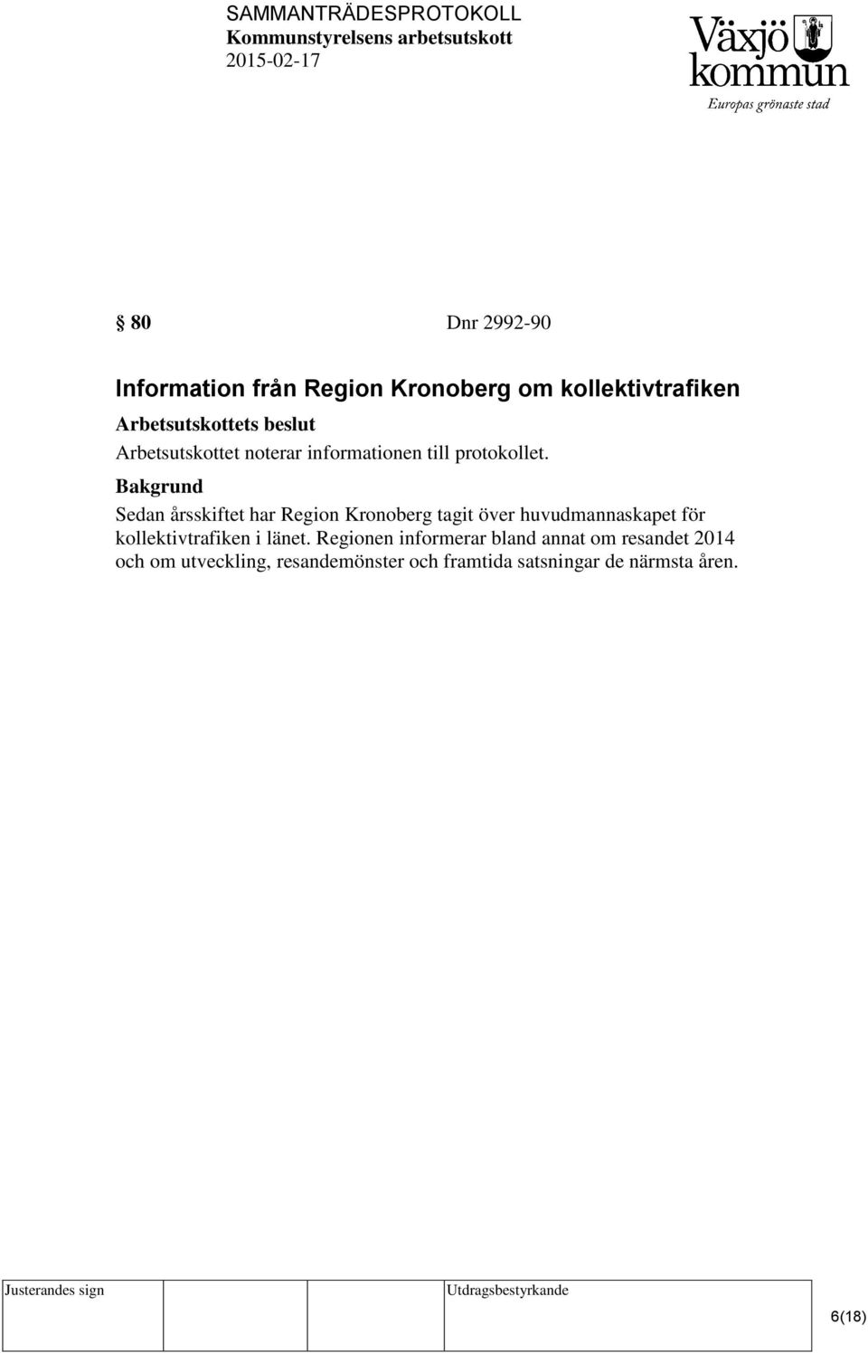 Sedan årsskiftet har Region Kronoberg tagit över huvudmannaskapet för kollektivtrafiken i