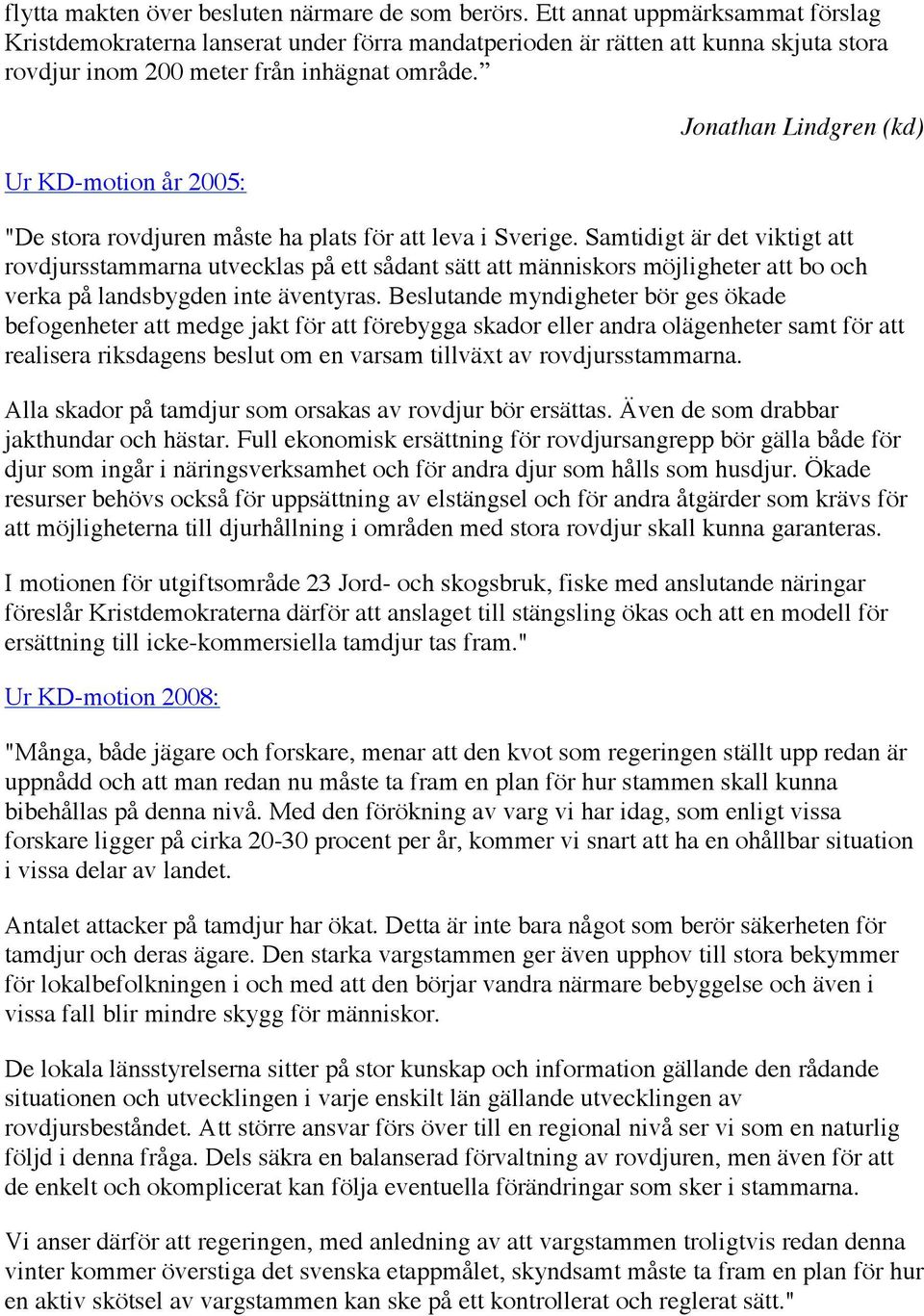 Ur KD-motion år 2005: Jonathan Lindgren (kd) "De stora rovdjuren måste ha plats för att leva i Sverige.