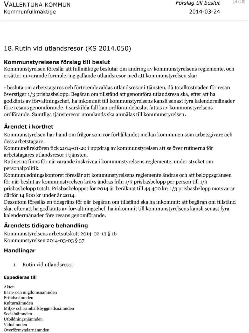 arbetstagares och förtroendevaldas utlandsresor i tjänsten, då totalkostnaden för resan överstiger 1/3 prisbasbelopp.