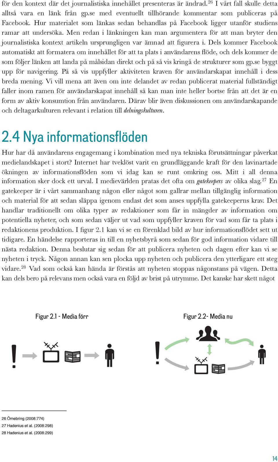 Men redan i länkningen kan man argumentera för att man bryter den journalistiska kontext artikeln ursprungligen var ämnad att figurera i.