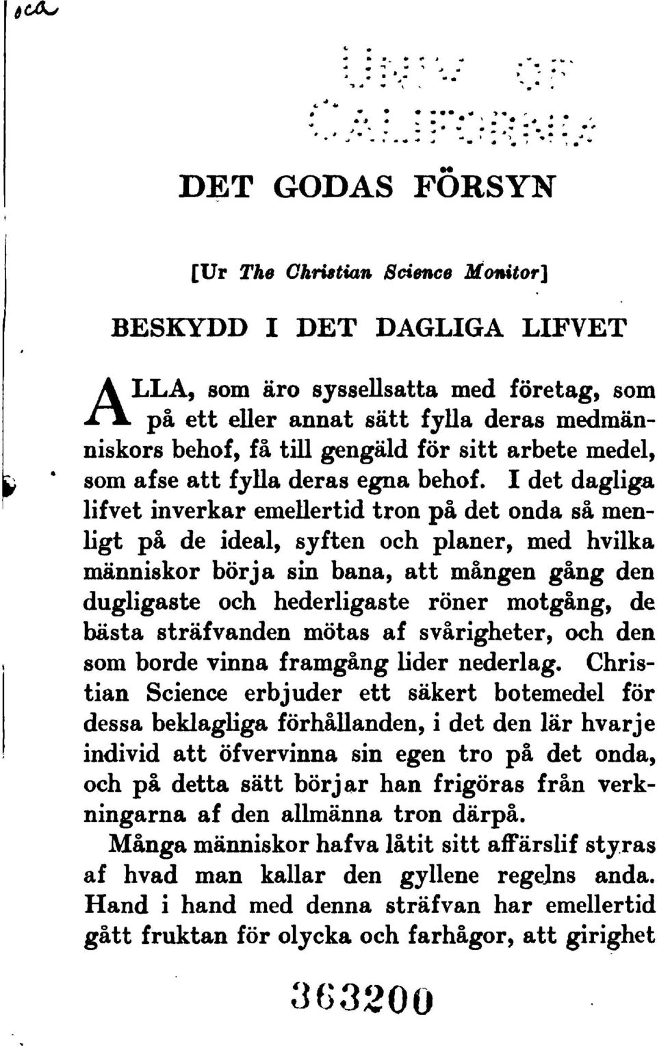 lifvetinverkar emellertidtron p" det onda s" menligt p" de ideal,syften och planer, med hvilka m"nniskor b"rja sin bana, att m"ngen g"ng den dugligaste och hederligaste r"ner motg"ng, de b"sta