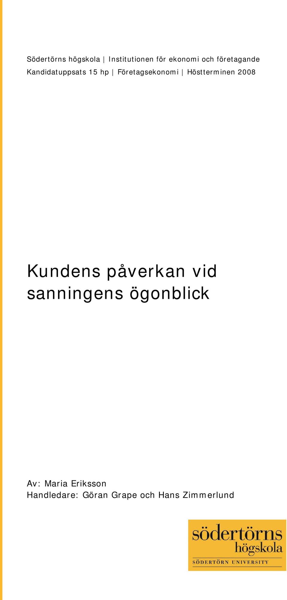 Höstterminen 2008 Kundens påverkan vid sanningens