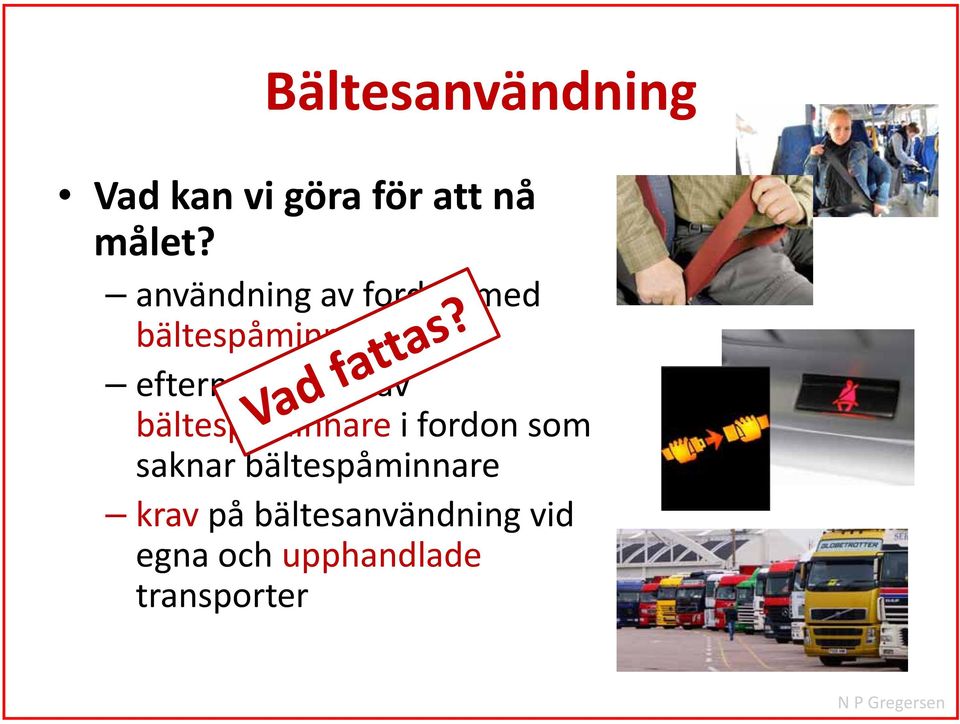 av bältespåminnare i fordon som saknar bältespåminnare