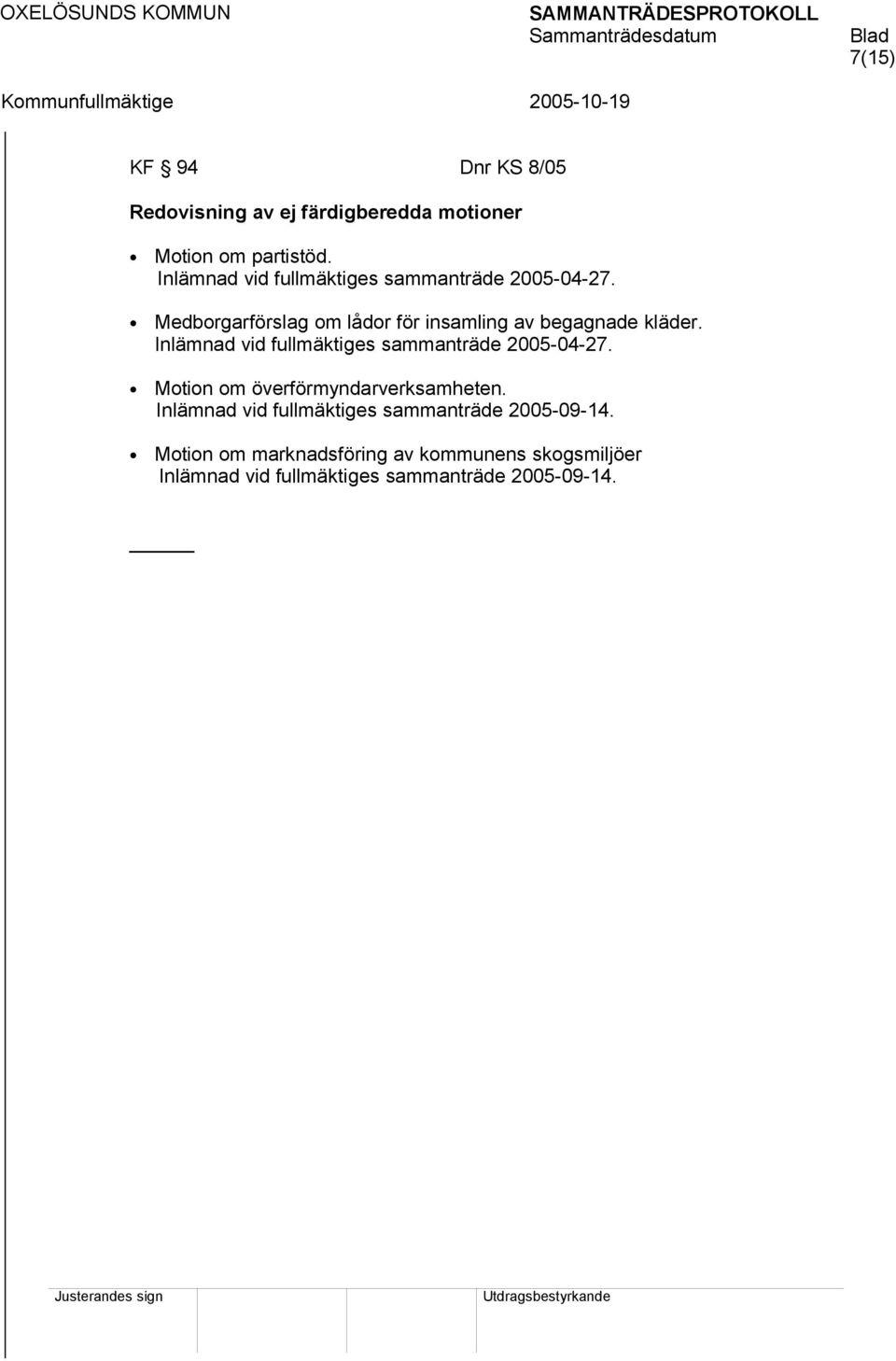 Medborgarförslag om lådor för insamling av begagnade kläder.  Motion om överförmyndarverksamheten.