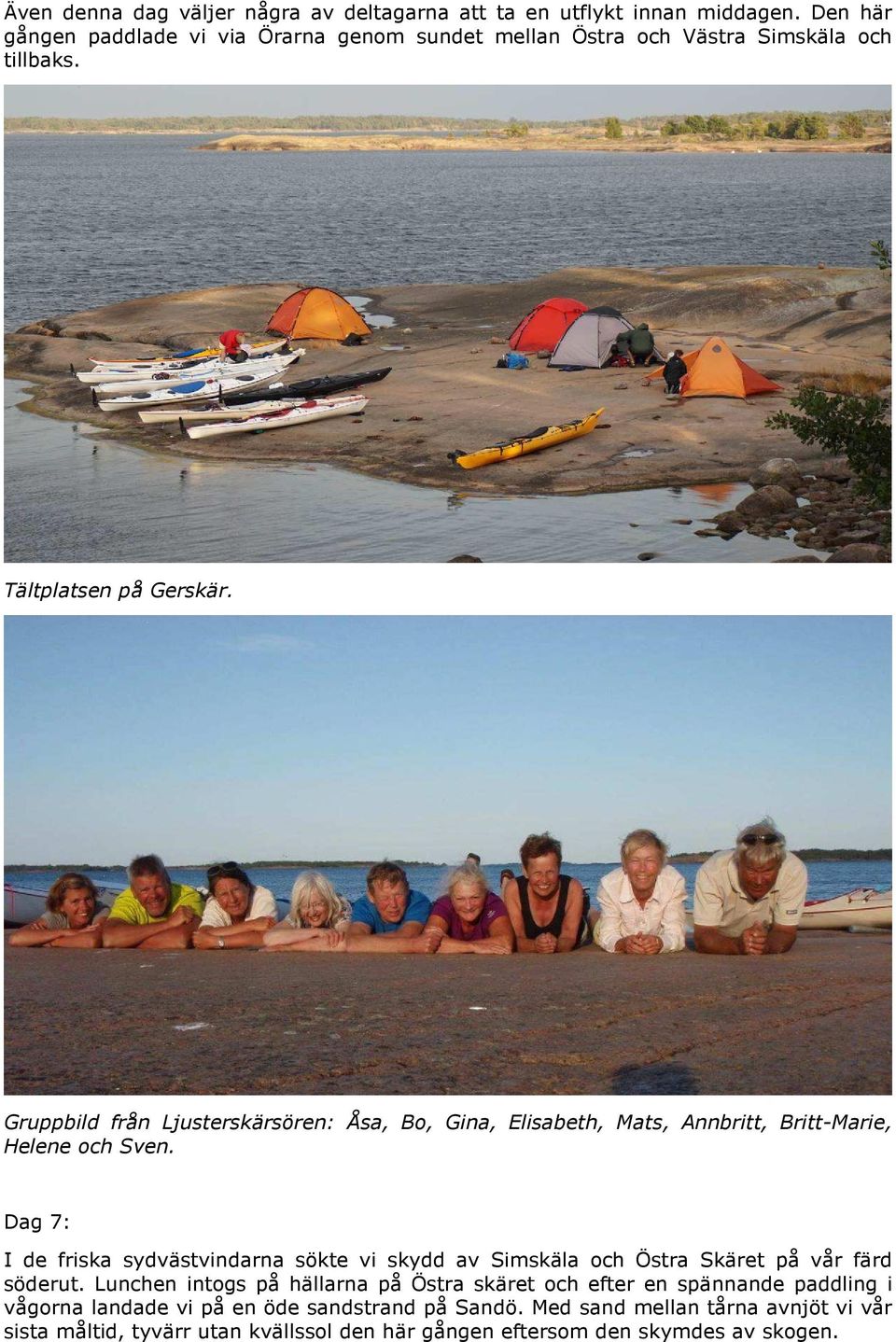 Gruppbild från Ljusterskärsören: Åsa, Bo, Gina, Elisabeth, Mats, Annbritt, Britt-Marie, Helene och Sven.