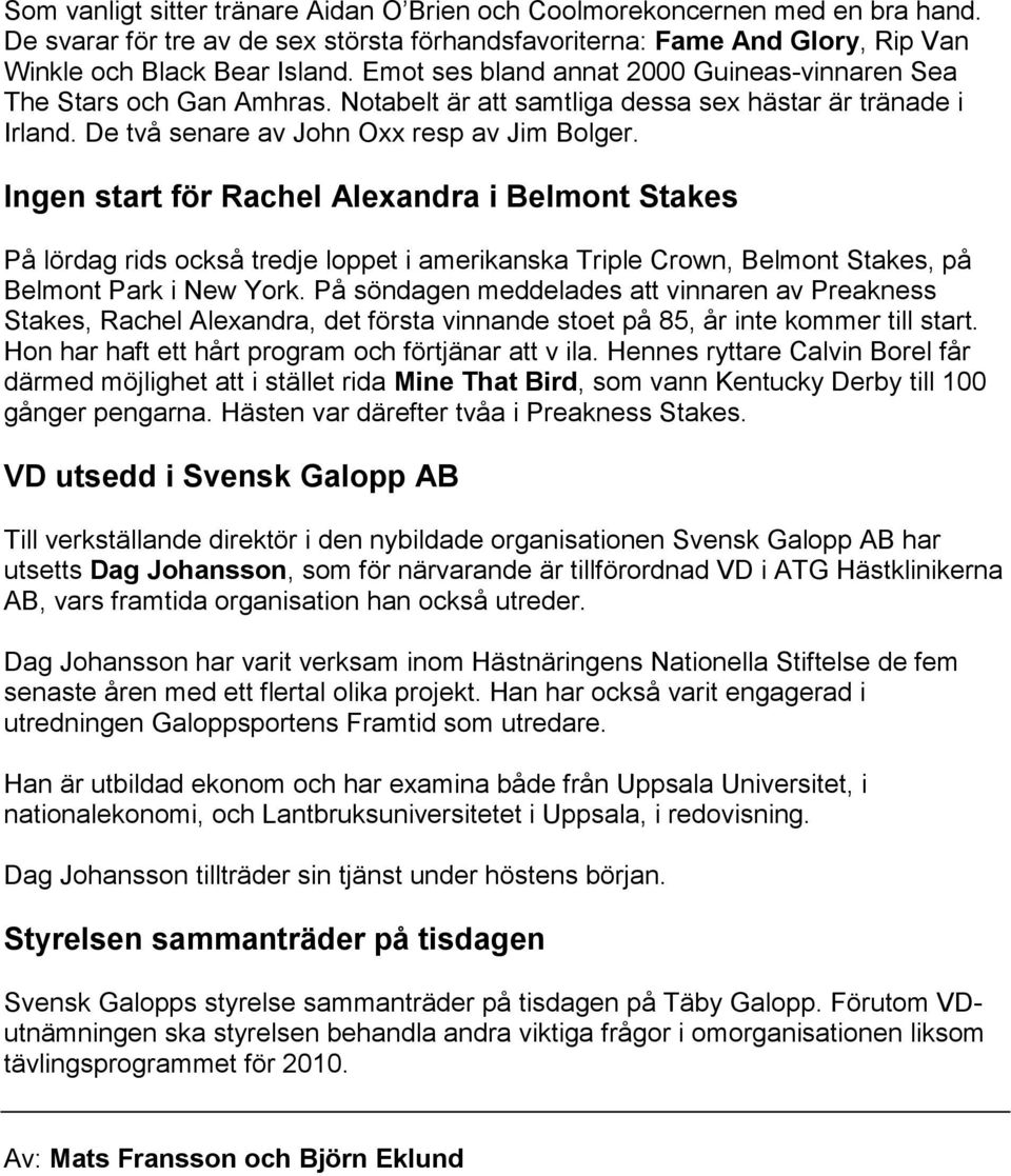 Ingen start för Rachel Alexandra i Belmont Stakes På lördag rids också tredje loppet i amerikanska Triple Crown, Belmont Stakes, på Belmont Park i New York.