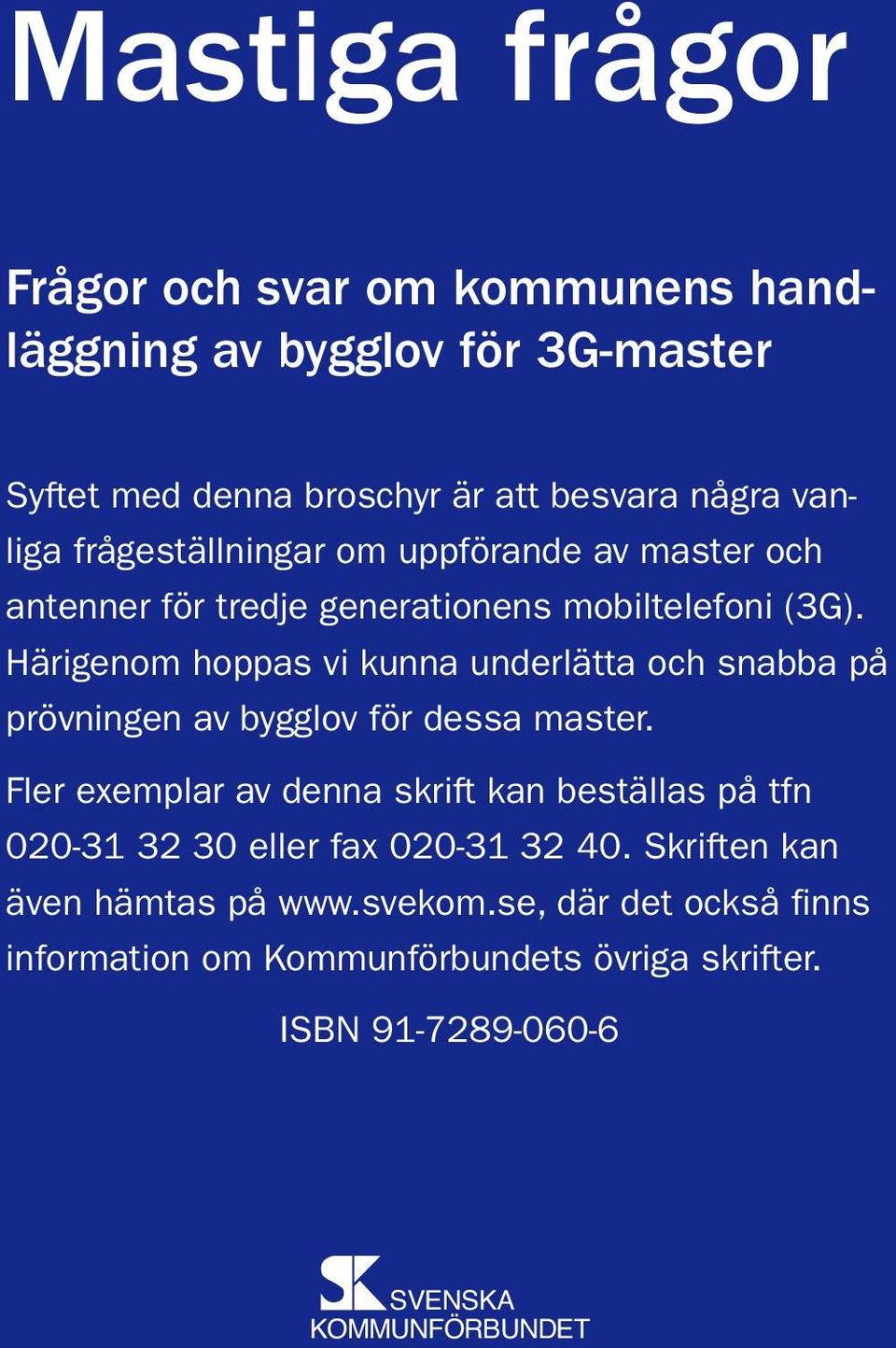 Härigenom hoppas vi kunna underlätta och snabba på prövningen av bygglov för dessa master.