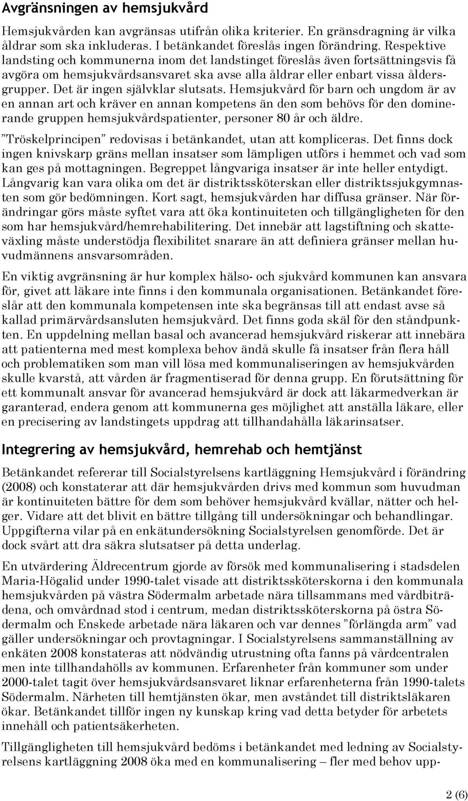 Det är ingen självklar slutsats.