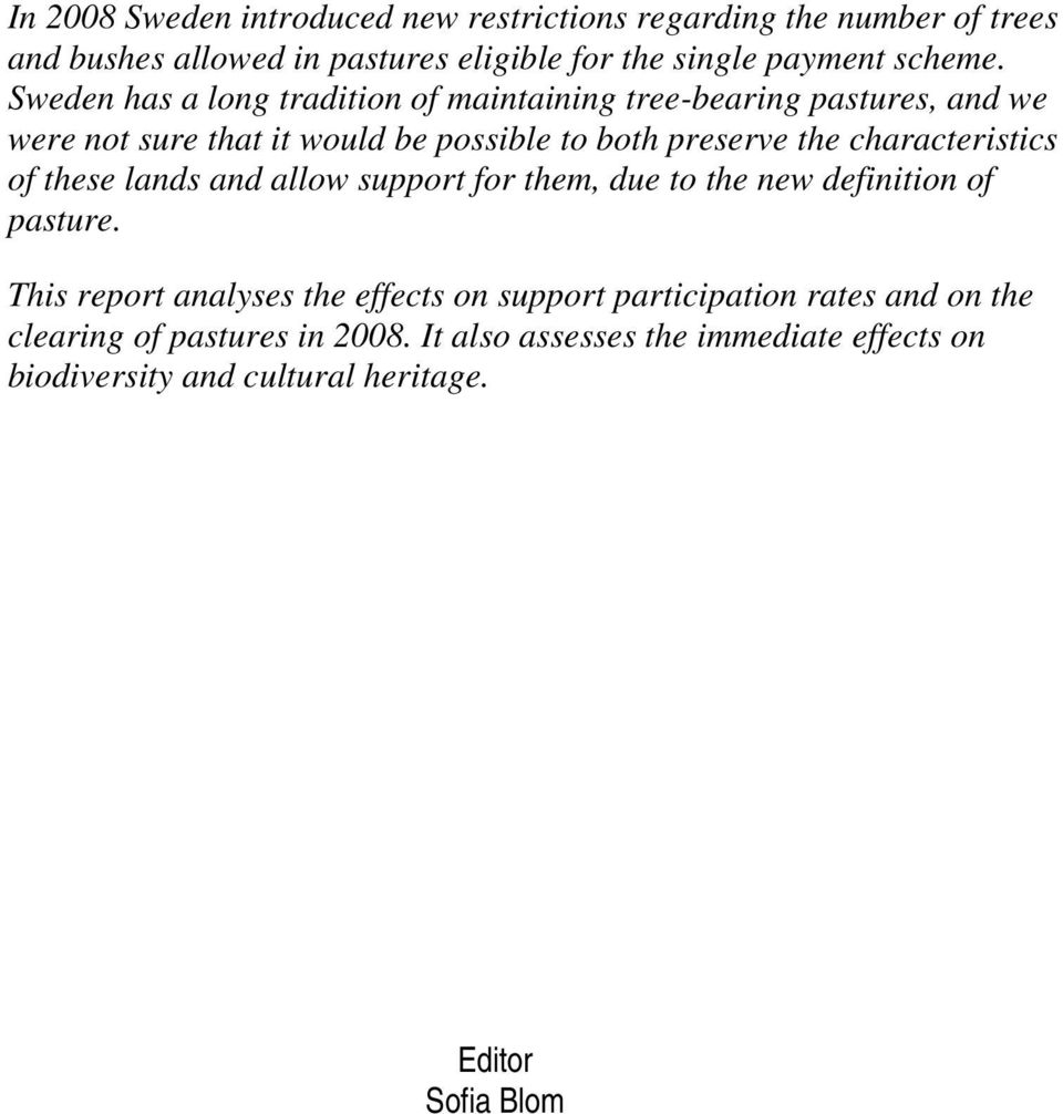 characteristics of these lands and allow support for them, due to the new definition of pasture.