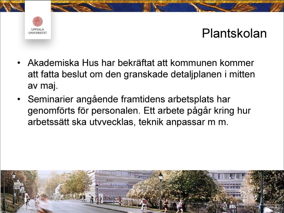 Seminarier angående framtidens arbetsplats har genomförts för