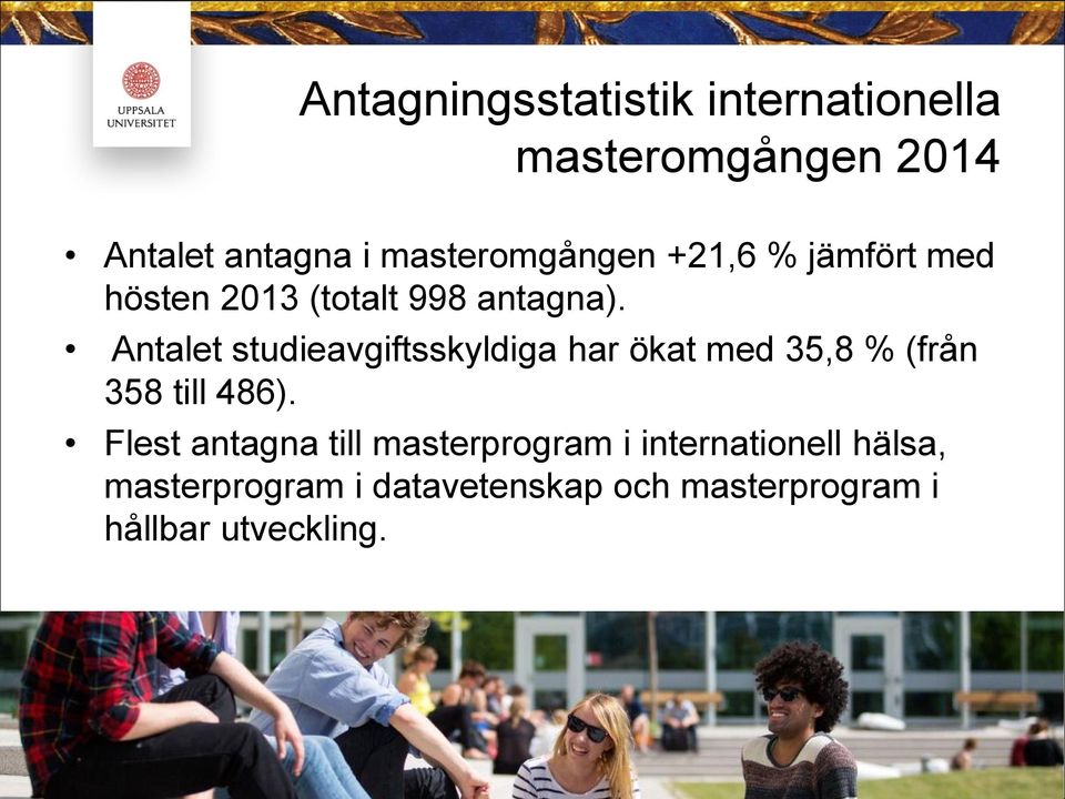 Antalet studieavgiftsskyldiga har ökat med 35,8 % (från 358 till 486).