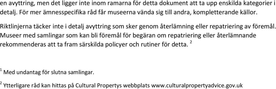 Riktlinjerna täcker inte i detalj avyttring som sker genom återlämning eller repatriering av föremål.