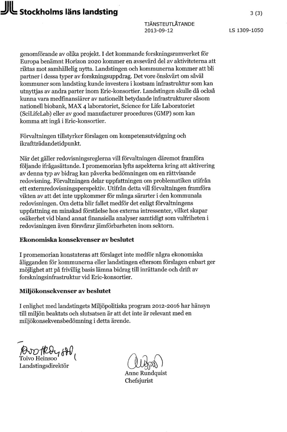 Landstingen och kommunerna kommer att bli partner i dessa typer av forskningsuppdrag.