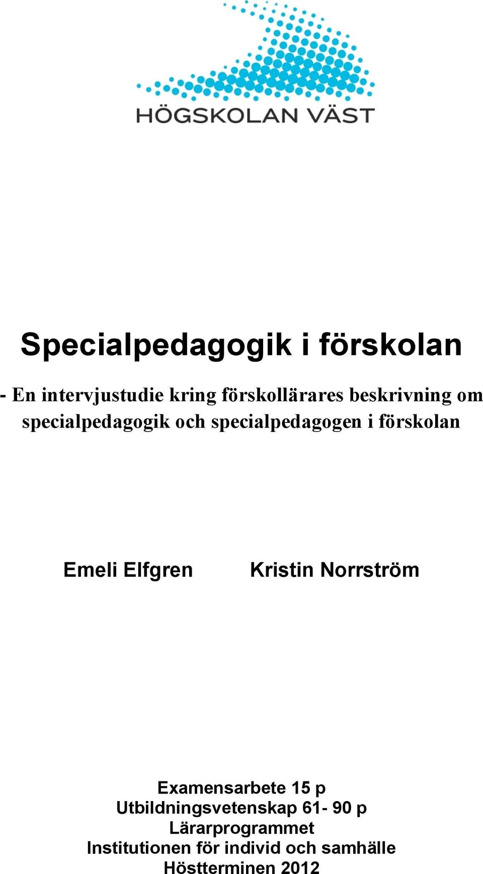 Elfgren Kristin Norrström Examensarbete 15 p Utbildningsvetenskap 61-90