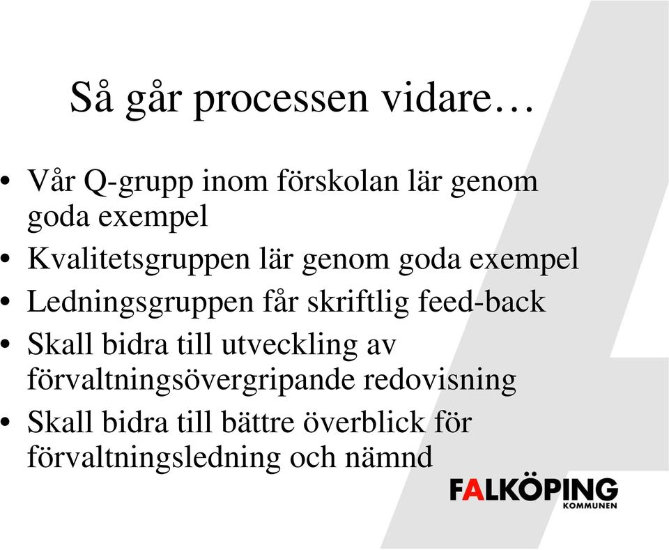 skriftlig feed-back Skall bidra till utveckling av