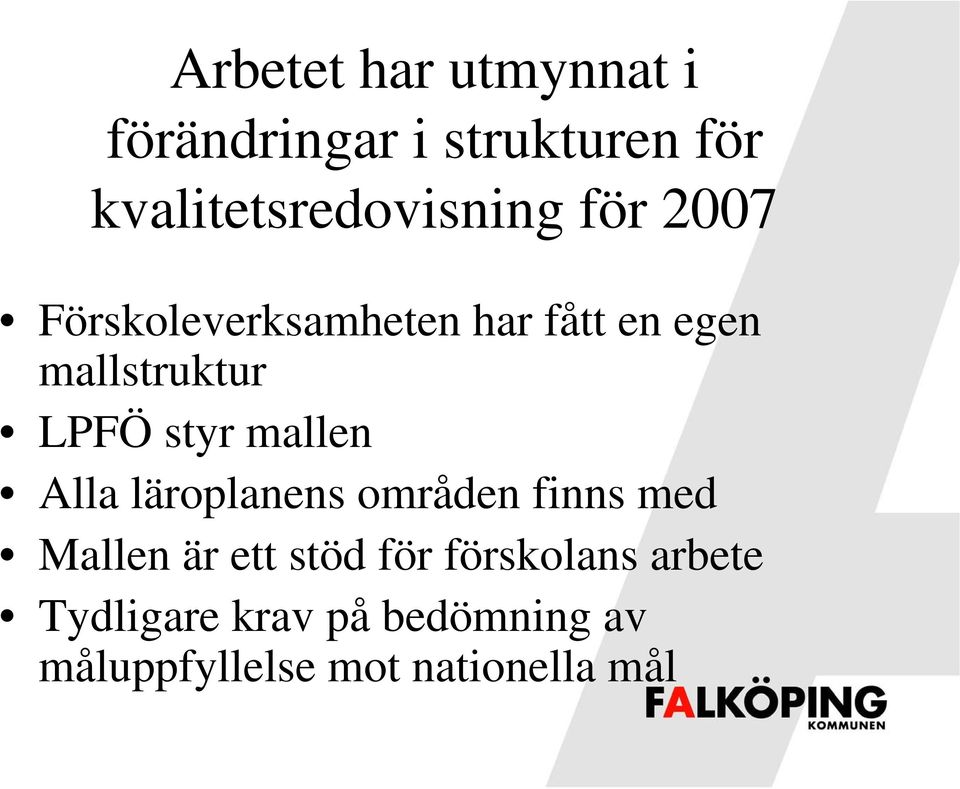 mallstruktur LPFÖ styr mallen Alla läroplanens områden finns med Mallen