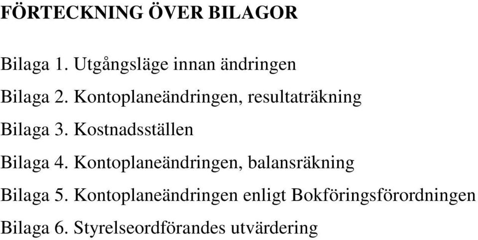 Kontoplaneändringen, resultaträkning Bilaga 3.