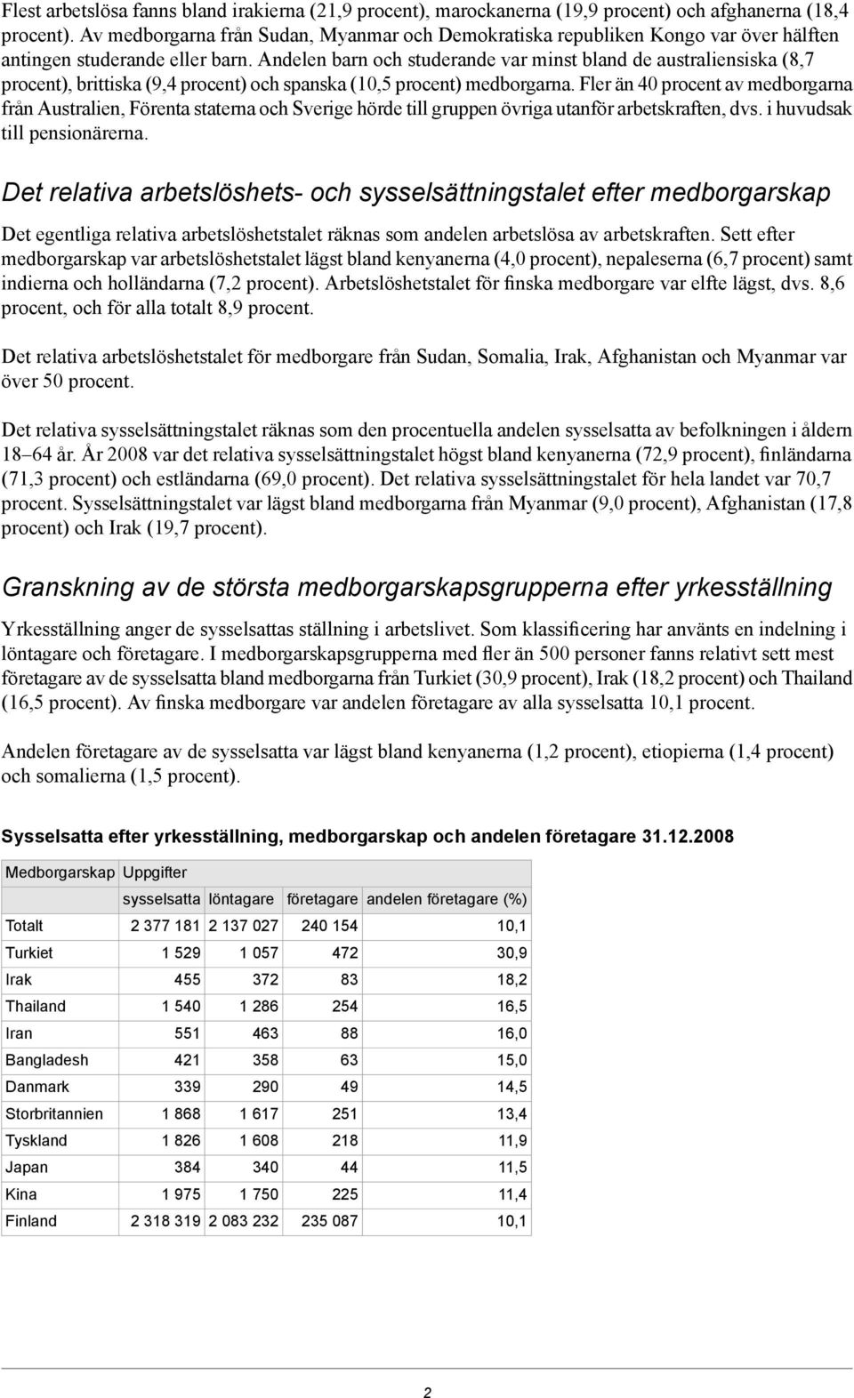 Andelen barn och studerande var minst bland de australiensiska (8,7 procent), brittiska (9,4 procent) och spanska (10,5 procent) medborgarna.