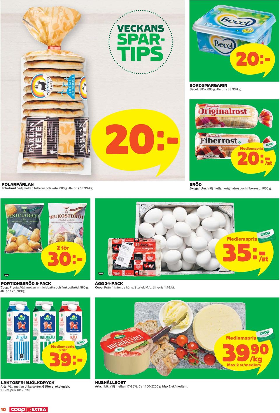 Jfr-pris 26:79/kg. ÄGG 24-PACK Coop. Från frigående höns. Storlek M/L. Jfr-pris 1:46/st. 3 för 39 k 39)= /kg Max 2 st/medlem LAKTOSFRI MJÖLKDRYCK Arla.