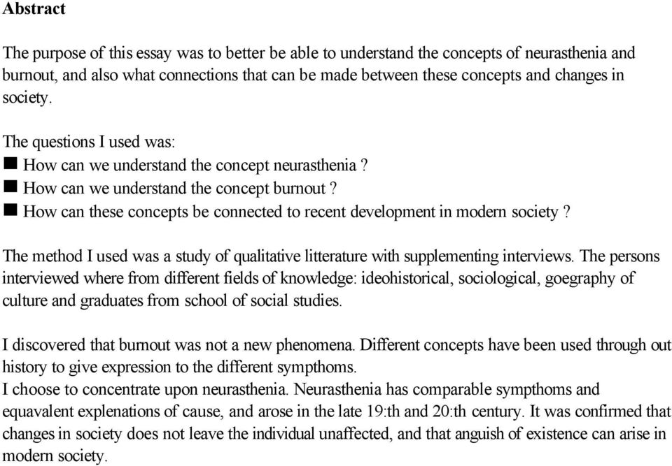 How can these concepts be connected to recent development in modern society? The method I used was a study of qualitative litterature with supplementing interviews.