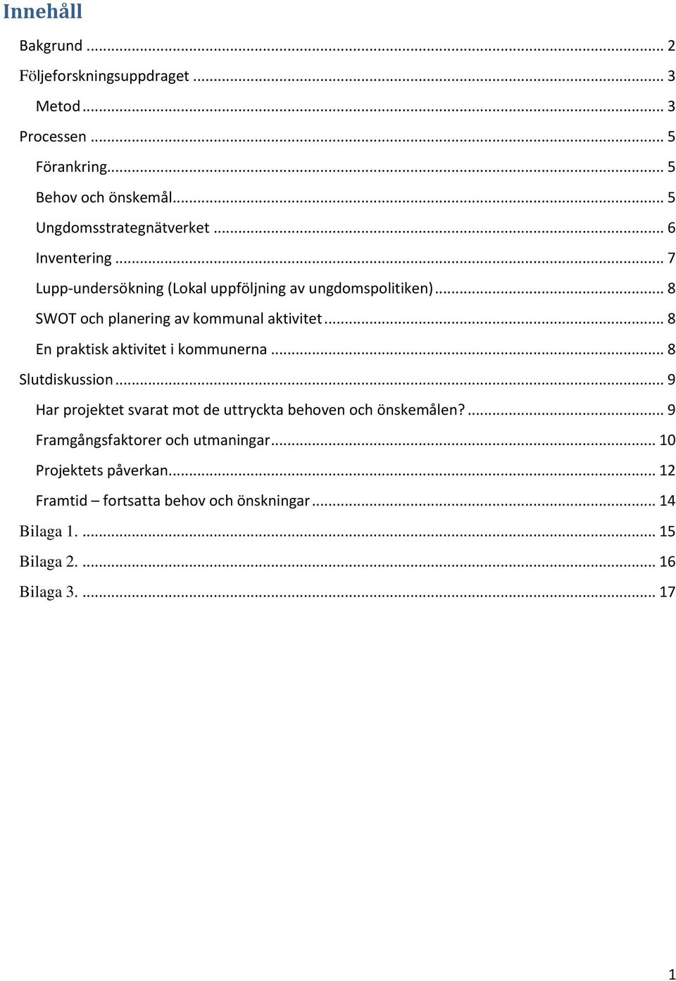 .. 8 SWOT och planering av kommunal aktivitet... 8 En praktisk aktivitet i kommunerna... 8 Slutdiskussion.