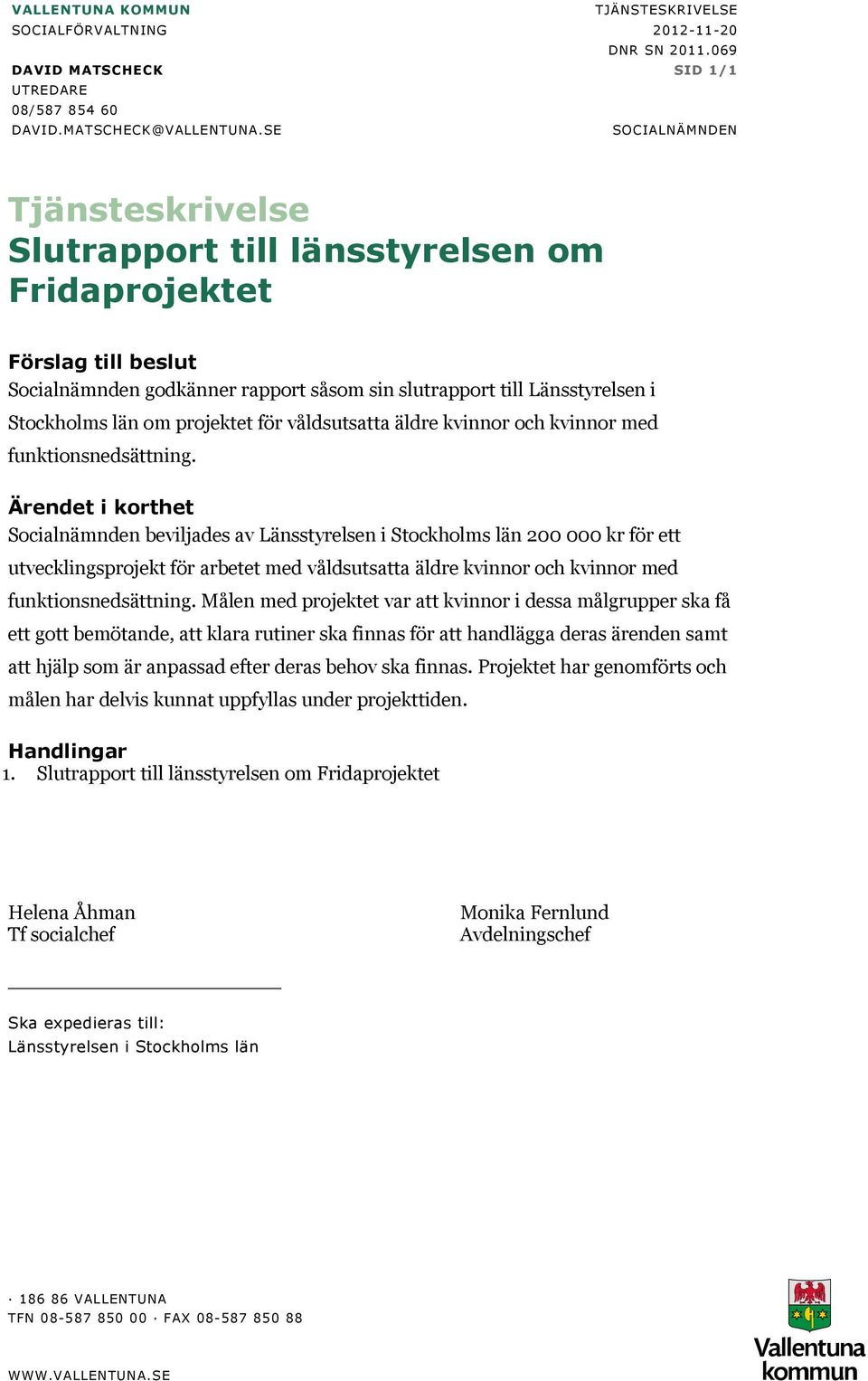 projektet för våldsutsatta äldre kvinnor och kvinnor med funktionsnedsättning.