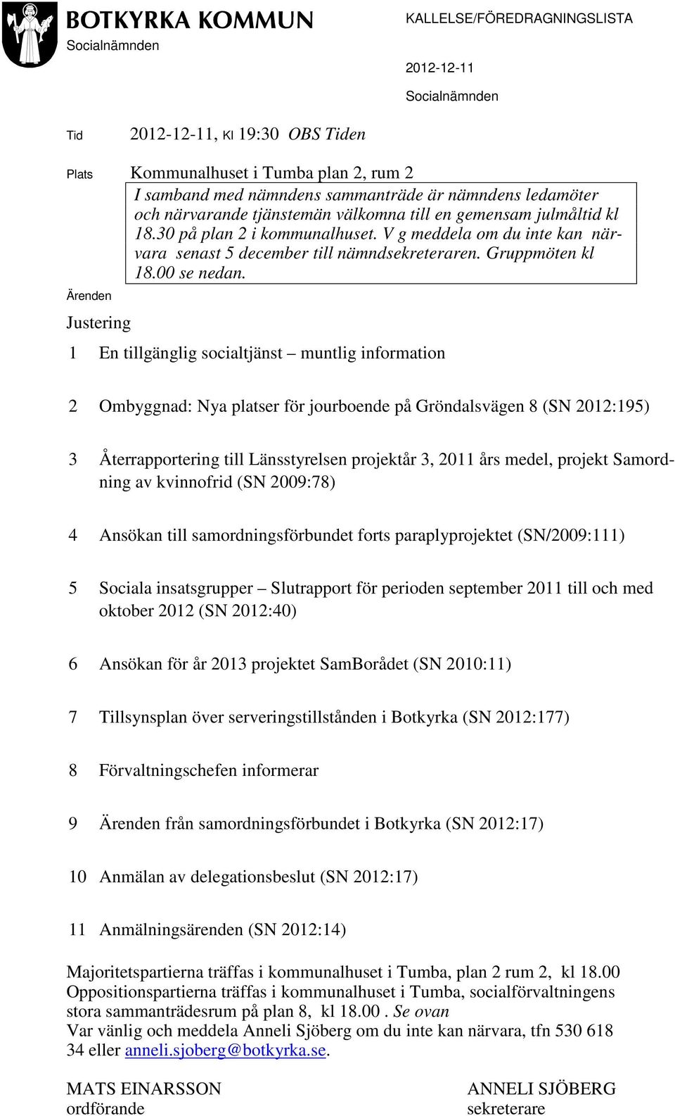 Gruppmöten kl 18.00 se nedan.