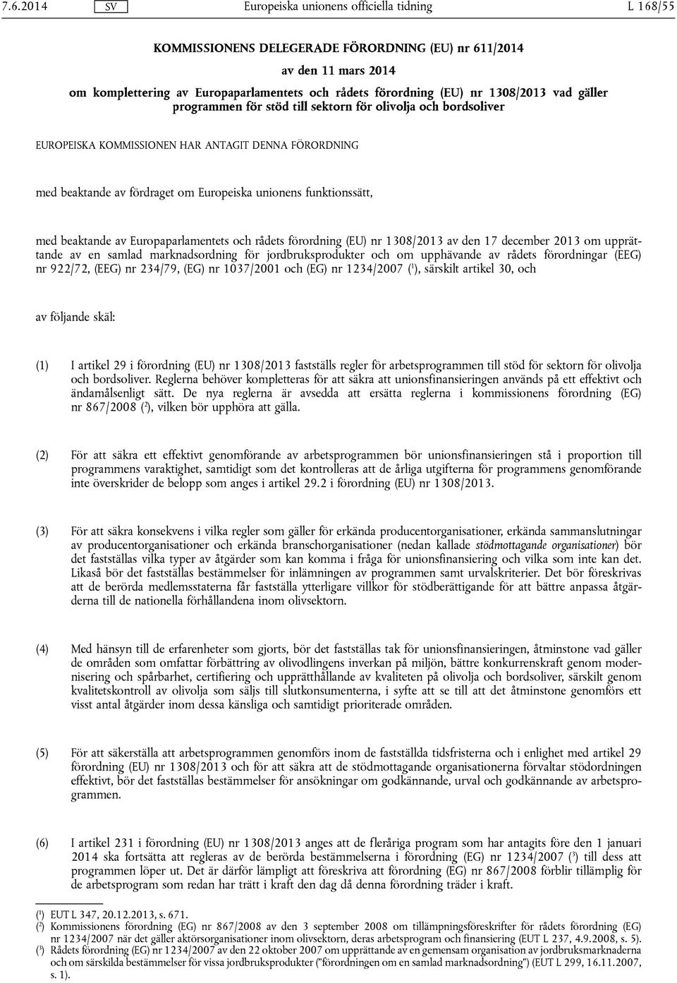 Europaparlamentets och rådets förordning (EU) nr 1308/2013 av den 17 december 2013 om upprättande av en samlad marknadsordning för jordbruksprodukter och om upphävande av rådets förordningar (EEG) nr