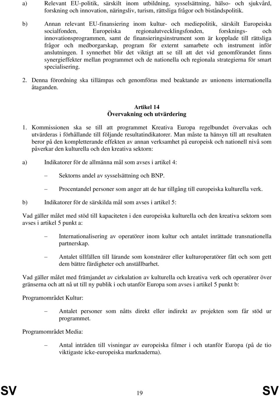 finansieringsinstrument som är kopplade till rättsliga frågor och medborgarskap, program för externt samarbete och instrument inför anslutningen.