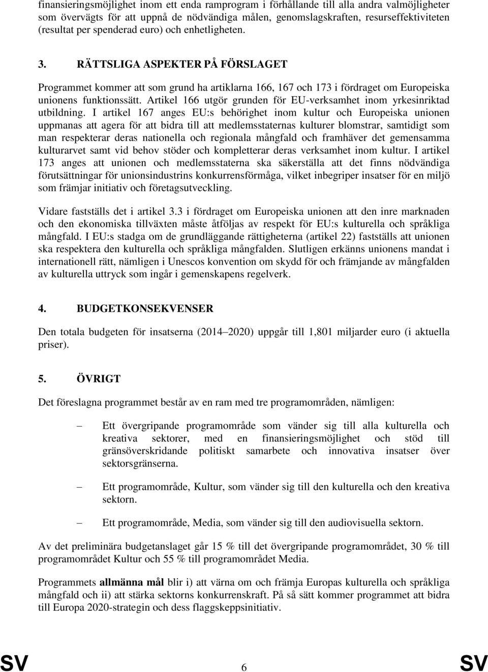 Artikel 166 utgör grunden för EU-verksamhet inom yrkesinriktad utbildning.