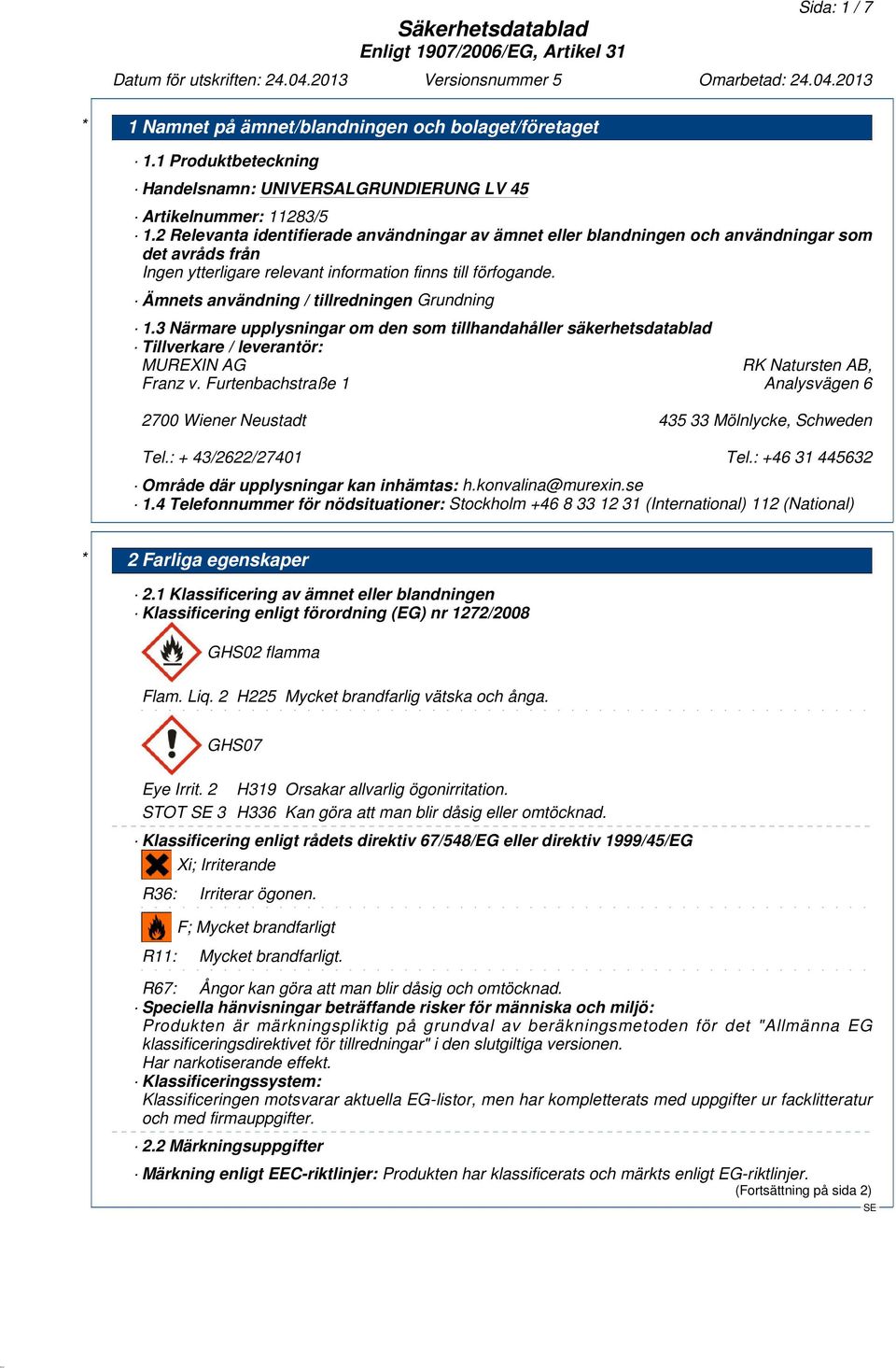 3 Närmare upplysningar om den som tillhandahåller säkerhetsdatablad Tillverkare / leverantör: MUREXIN AG RK Natursten AB, Franz v.