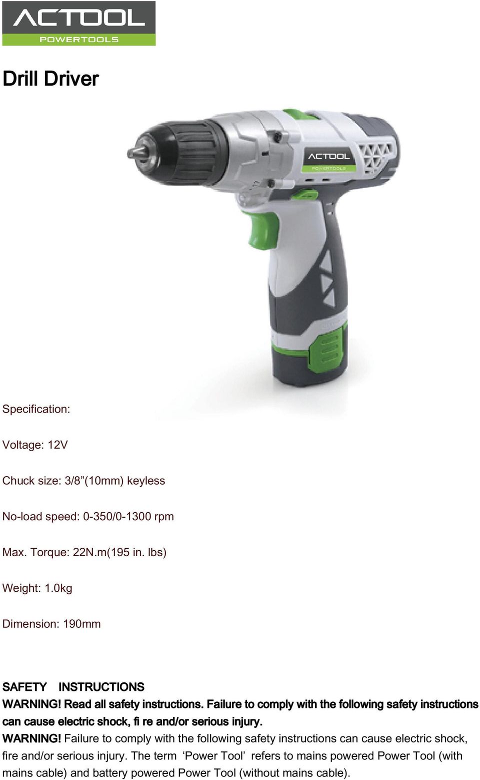 Failure to comply with the following safety instructions can cause electric shock, fi re and/or serious injury. WARNING!