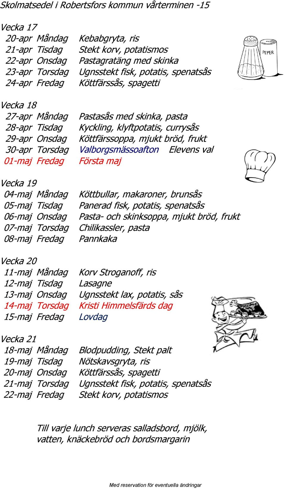 05-maj Tisdag 06-maj Onsdag 07-maj Torsdag 08-maj Fredag Vecka 20 11-maj Måndag 12-maj Tisdag 13-maj Onsdag 14-maj Torsdag 15-maj Fredag Vecka 21 18-maj Måndag 19-maj Tisdag 20-maj